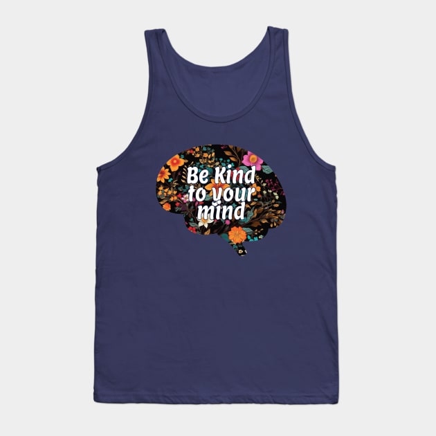 Be kind to your mind Tank Top by NomiCrafts